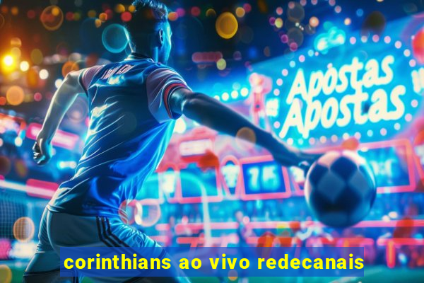 corinthians ao vivo redecanais